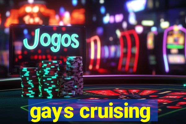 gays cruising